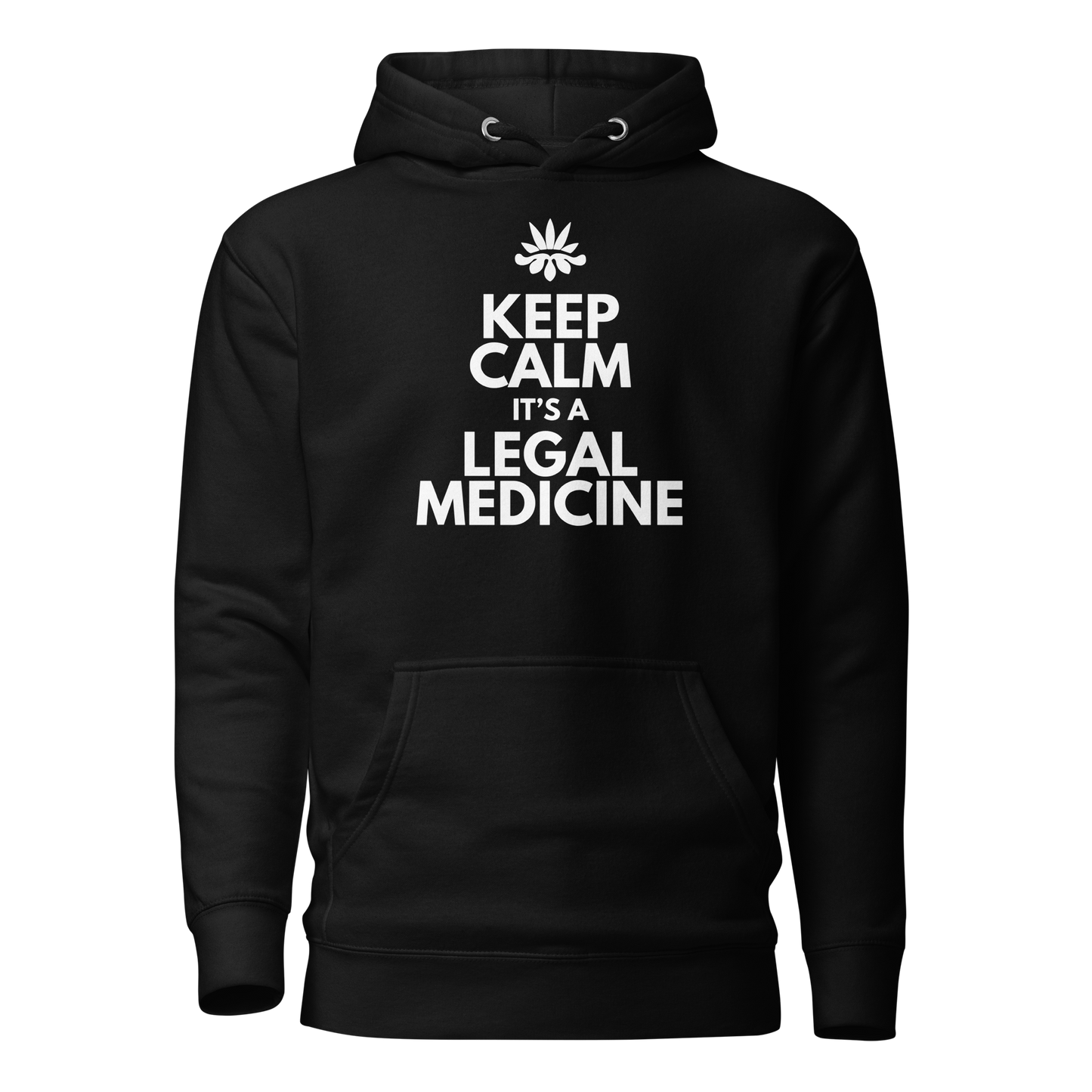 'Keep Calm It's A Legal Medicine' Unisex Hoodie