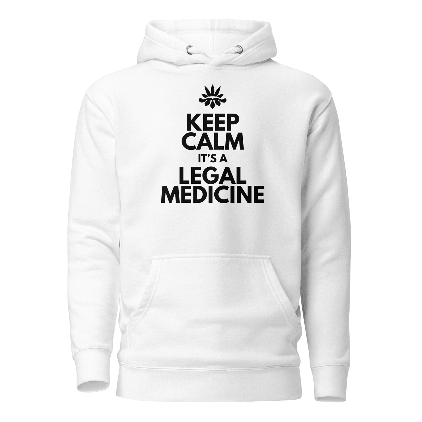 'Keep Calm It's A Legal Medicine' Unisex Hoodie
