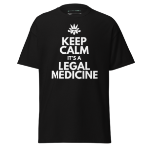 Keep Calm It's A Legal Medicine Unisex Classic Black Tee