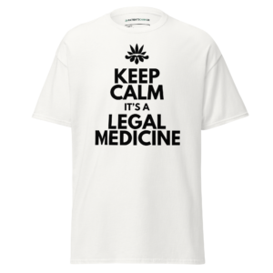 Keep Calm It's A Legal Medicine Unisex Classic White Tee