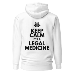 Keep Calm It's A Legal Medicine Unisex  White Hoodie